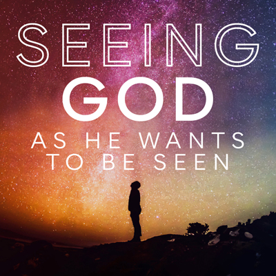 Seeing God as He Wants to be Seen