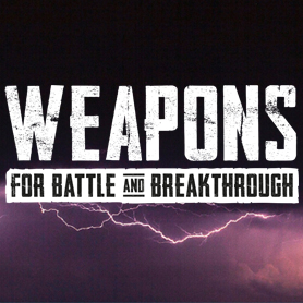 Praise - Part6 - Weapons for Battle and Breakthrough