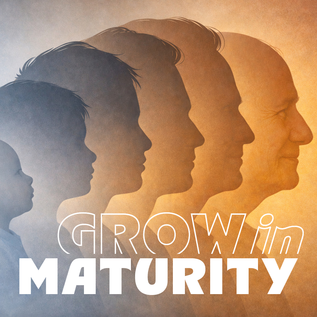 Grow in Maturity